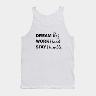 Dream Big, Work Hard, Stay Humble Tank Top